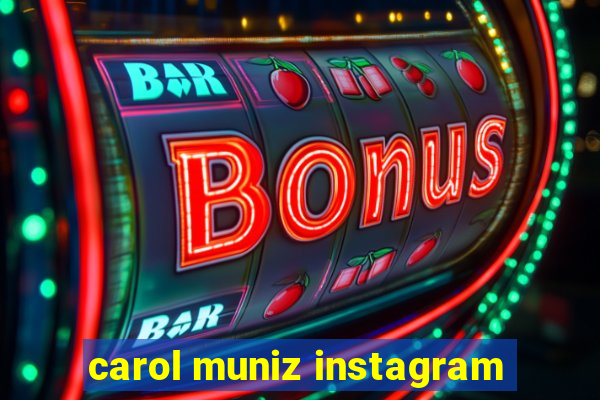 carol muniz instagram